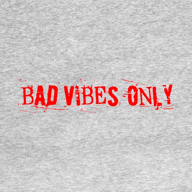 BAD VIBES ONLY red as the blood in my veins by sandpaperdaisy